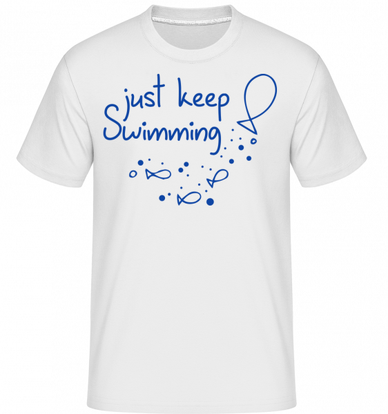 Just Keep Swimming - Shirtinator Männer T-Shirt - Weiß - Vorn