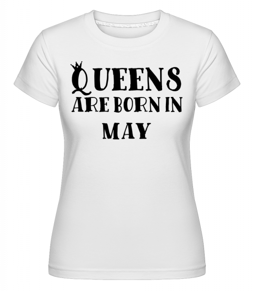 Queens Are Born In May - Shirtinator Frauen T-Shirt - Weiß - Vorn