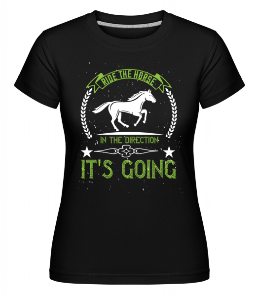 Ride The Horse In The Direction - Shirtinator Frauen T-Shirt - Schwarz - Vorn