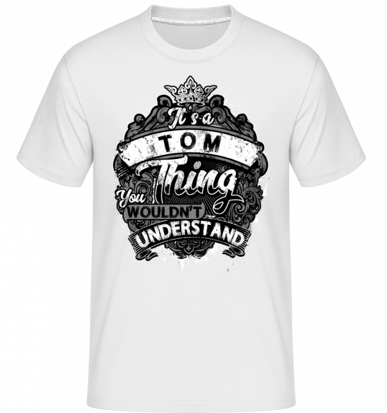 It's A Tom Thing - Shirtinator Männer T-Shirt - Weiß - Vorn