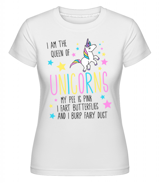 I'm The Queen Of Unicorns - Shirtinator Frauen T-Shirt - Weiß - Vorn