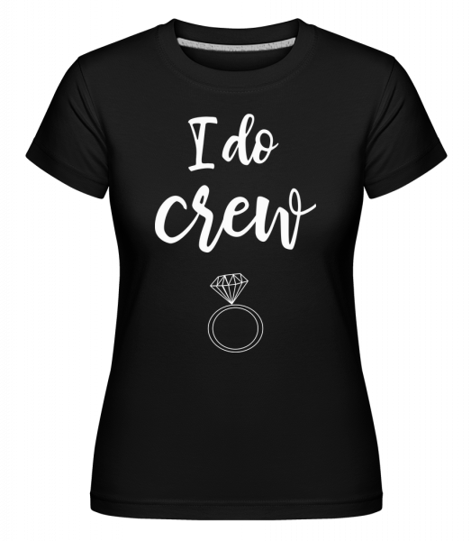 I Do Crew Ring - Shirtinator Frauen T-Shirt - Schwarz - Vorn