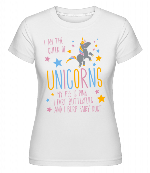 I'm The Queen Of Unicorns - Shirtinator Frauen T-Shirt - Weiß - Vorn