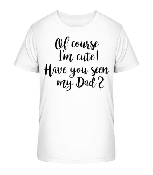 Of Course I'm Cute! Dad - Camiseta ecológica para niños Stanley Stella - Blanco - delante
