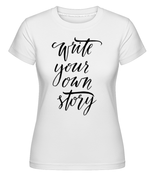 Write Your Own Story -  Shirtinator Women's T-Shirt - White - imagedescription.FrontImage