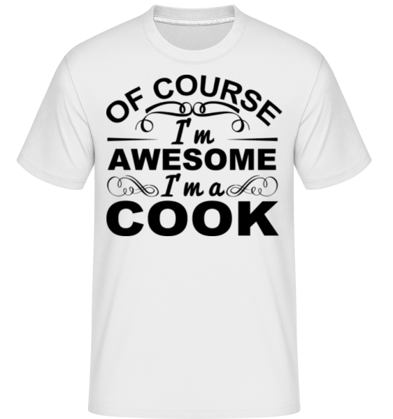 I'm Awesome I'm A Cook -  Shirtinator Men's T-Shirt - White - imagedescription.FrontImage