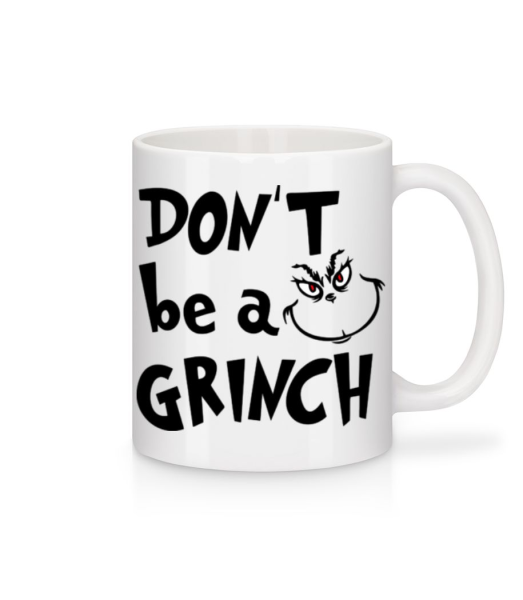 Don't Be A Grinch - Tasse - Weiß - Vorne