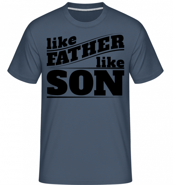 Like Father Like Son - Shirtinator Männer T-Shirt - Denim - Vorn