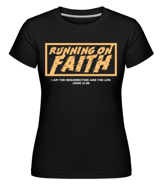 Running On Faith - Shirtinator Frauen T-Shirt - Schwarz - Vorne
