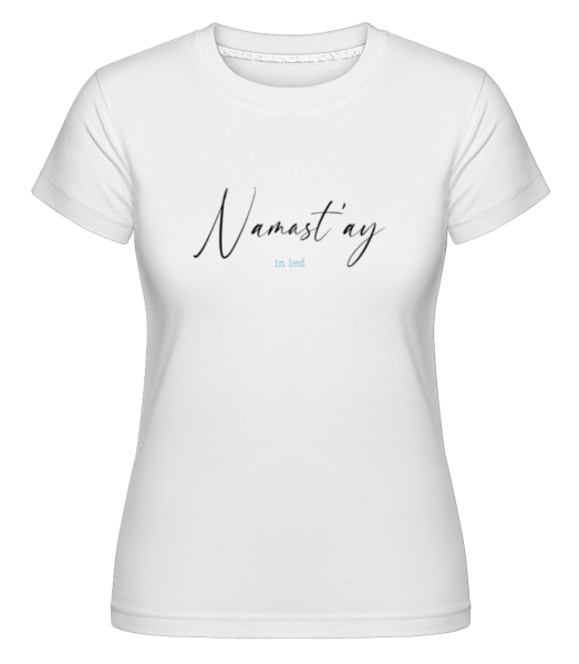 Namastay In Bed - Camiseta Shirtinator para mujer - Blanco - delante