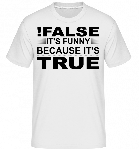 !False Is True - Shirtinator Männer T-Shirt - Weiß - Vorn