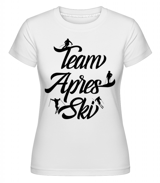 Team Apres Ski - Shirtinator Frauen T-Shirt - Weiß - Vorn