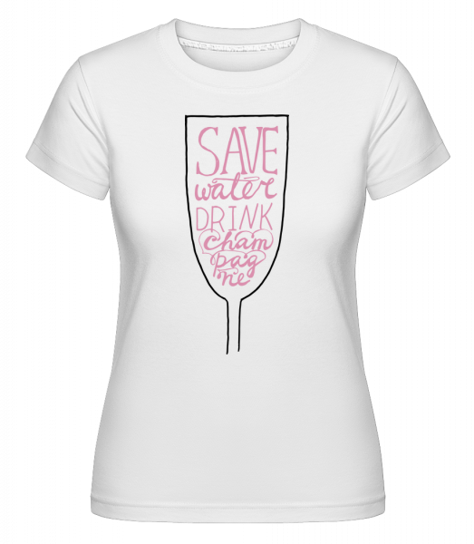 Save Water Drink Champagne - Shirtinator Frauen T-Shirt - Weiß - Vorn