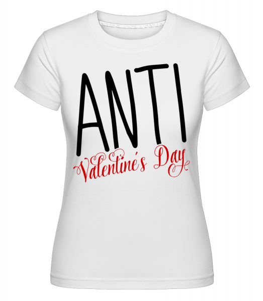 Anti Valentine's Day - Shirtinator Frauen T-Shirt - Weiß - Vorn