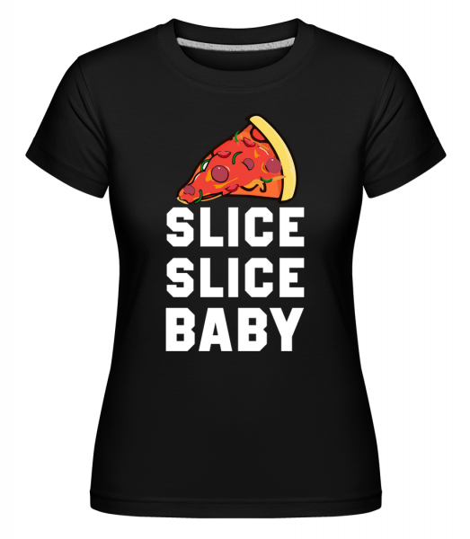 Pizza Slice Slice Baby - Shirtinator Frauen T-Shirt - Schwarz - Vorn