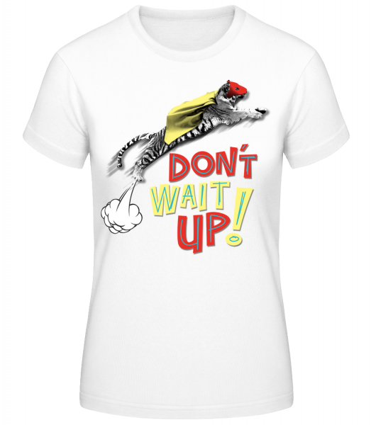 Dont Wait Up - Frauen Basic T-Shirt - Weiß - Vorn