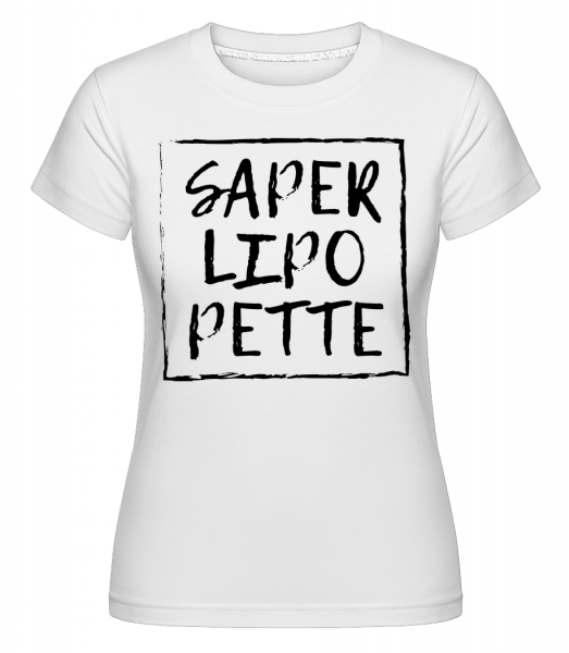 Saperlipopette - Shirtinator Frauen T-Shirt - Weiß - Vorn