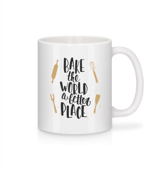 Bake The World A Better Place - Tasse - Weiß - Vorn