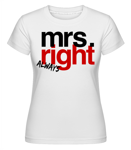 Mrs. Always Right Logo - Shirtinator Frauen T-Shirt - Weiß - Vorn
