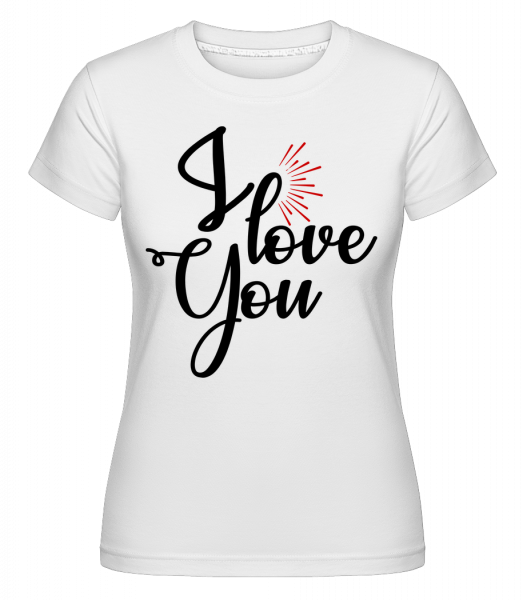 I Love You - Shirtinator Frauen T-Shirt - Weiß - Vorn
