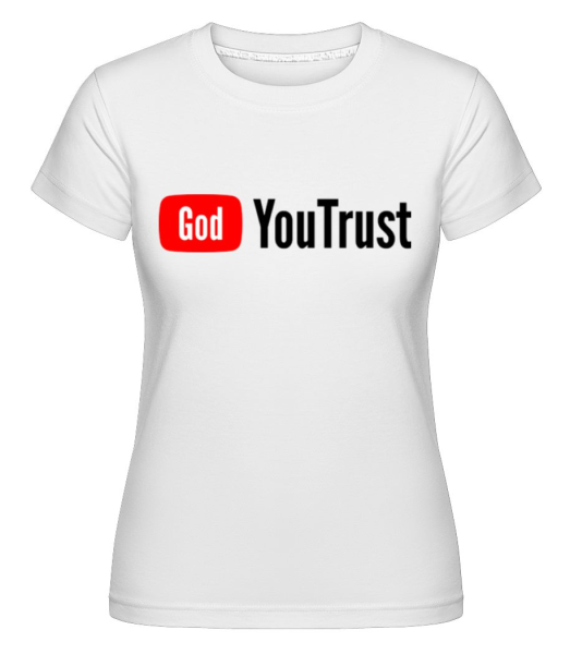 God You Trust - Shirtinator Frauen T-Shirt - Weiß - Vorne