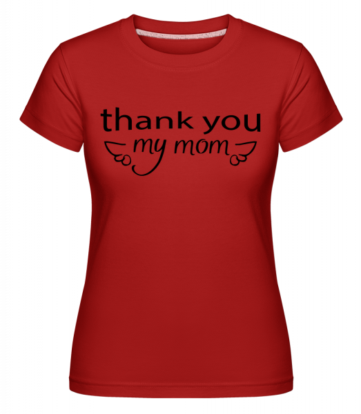 Thank You My Mom - Shirtinator Frauen T-Shirt - Rot - Vorn