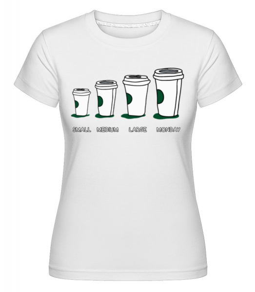 Coffee Small Medium Large Monday - Shirtinator Frauen T-Shirt - Weiß - Vorne
