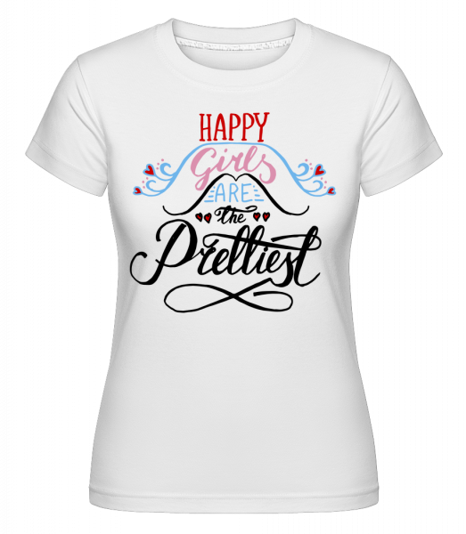 Happy Girls Are The Prettiest - Shirtinator Frauen T-Shirt - Weiß - Vorn