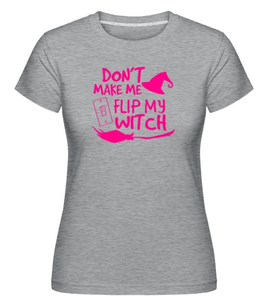 Don't Make Me Flip My Witch - Camiseta Shirtinator para mujer - Gris moteado - delante