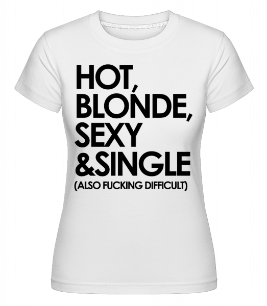 Hot, Blonde, Sexy & Single - Shirtinator Frauen T-Shirt - Weiß - Vorn