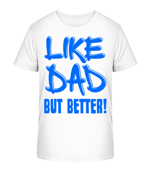 Like Dad, But Better! - Camiseta ecológica para niños Stanley Stella - Blanco - delante