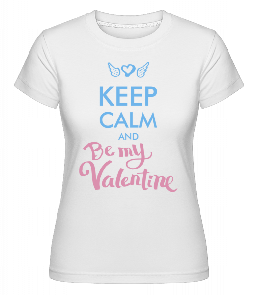 Keep Calm And Be My Valentine - Shirtinator Frauen T-Shirt - Weiß - Vorn