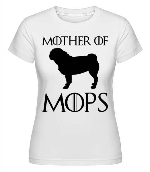 Mother Of Mops - Shirtinator Frauen T-Shirt - Weiß - Vorn