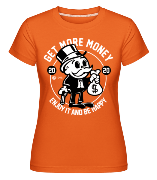 Get Money -  Shirtinator Women's T-Shirt - Orange - imagedescription.FrontImage