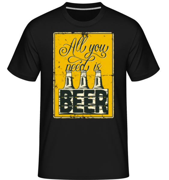 All You Need Is Beer -  Shirtinator Men's T-Shirt - Black - imagedescription.FrontImage