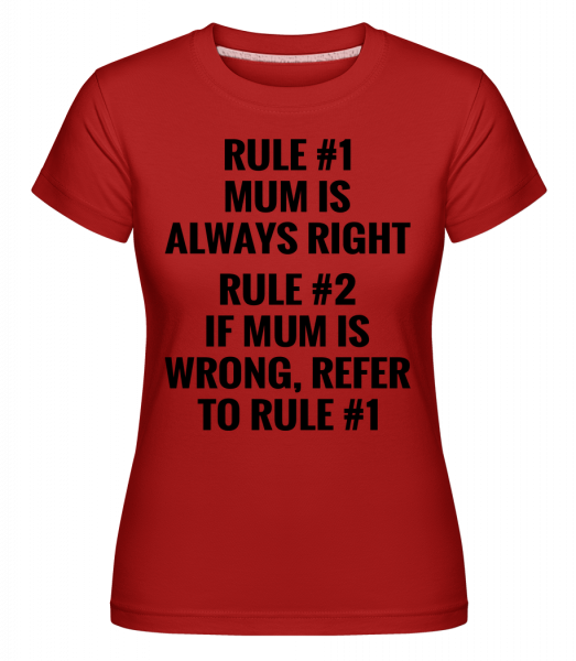 Mum Is Always Right - Shirtinator Frauen T-Shirt - Rot - Vorn