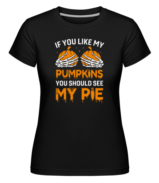 If You Like My Pumpkins - Camiseta Shirtinator para mujer - Negro - delante