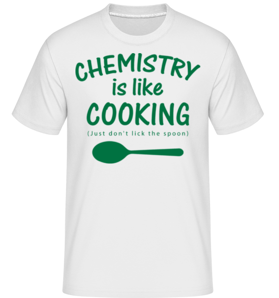 Chemistry Is Like Cooking -  Shirtinator Men's T-Shirt - White - imagedescription.FrontImage