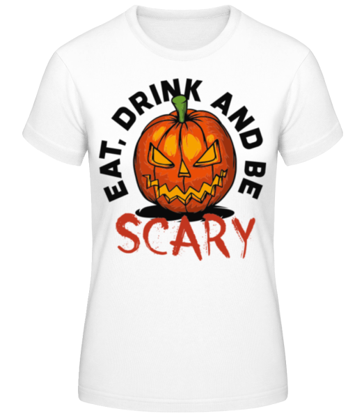Eat Drink And Be Scary - Camiseta básica de mujer - Blanco - delante