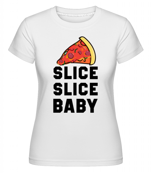 Pizza Slice Slice Baby - Shirtinator Frauen T-Shirt - Weiß - Vorn