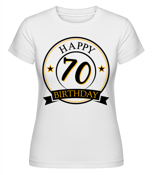 Happy Birthday 70 - Shirtinator Frauen T-Shirt - Weiß - Vorn
