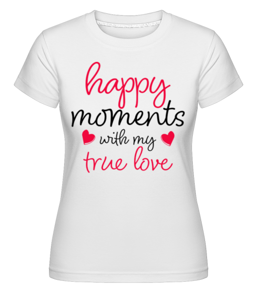 Happy Moments With My True Love -  Shirtinator Women's T-Shirt - White - imagedescription.FrontImage