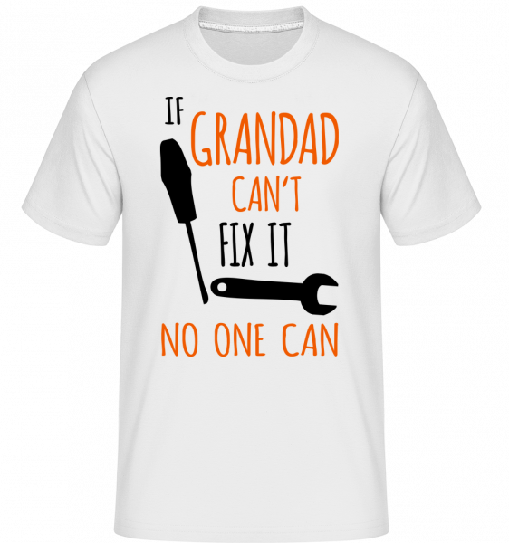 If Grandad Cant Fix It - Shirtinator Männer T-Shirt - Weiß - Vorn