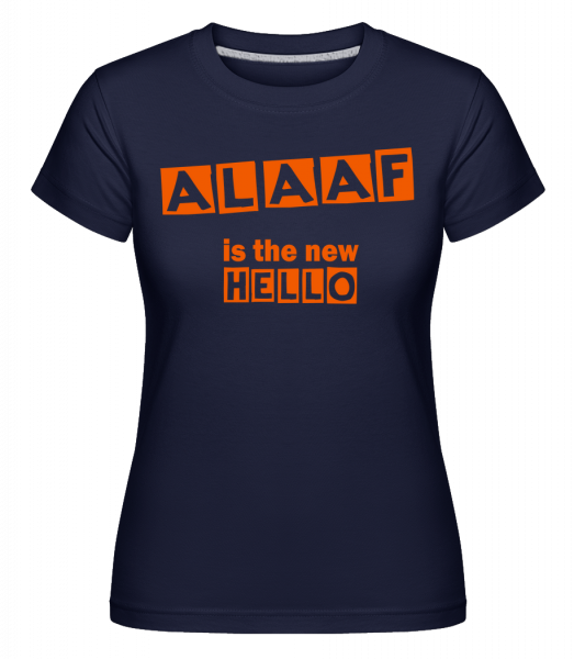 Alaaf Is The New Hello - Shirtinator Frauen T-Shirt - Marine - Vorn