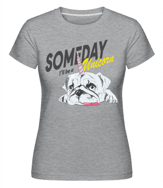Someday I'll Be A Unicorn - Shirtinator Frauen T-Shirt - Grau meliert - Vorn
