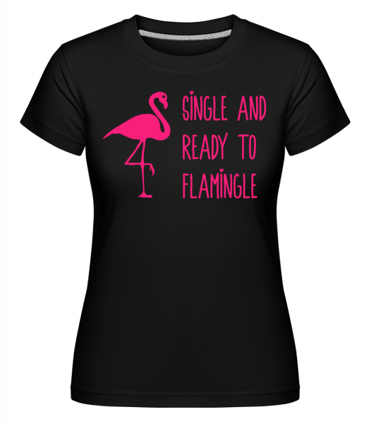 Single And Ready To Flamingle - Shirtinator Frauen T-Shirt - Schwarz - Vorn