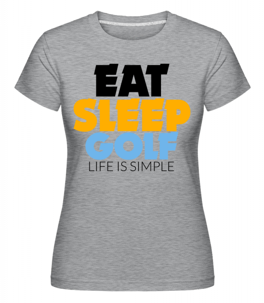 Eat Sleep Golf – Life Is Simple - Shirtinator Frauen T-Shirt - Grau meliert - Vorn