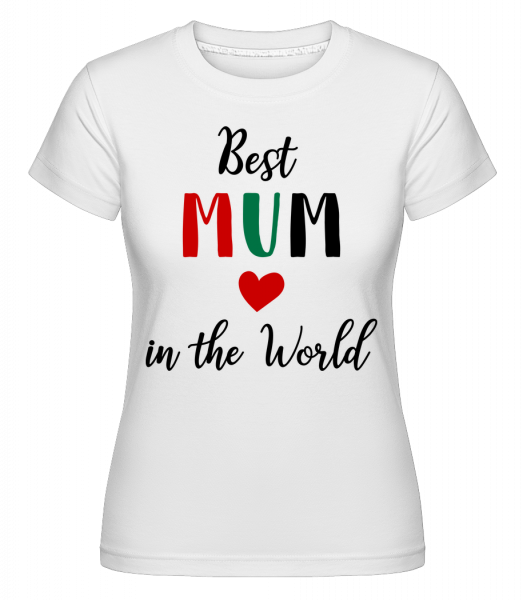 Best Mum In The World - Shirtinator Frauen T-Shirt - Weiß - Vorn