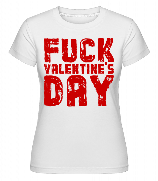 Fuck Valentines Day - Shirtinator Frauen T-Shirt - Weiß - Vorn
