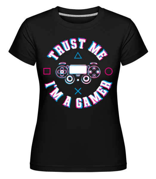 Trust Me Im A Gamer -  Shirtinator Women's T-Shirt - Black - imagedescription.FrontImage